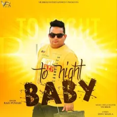 To Night Baby - Raju Punjabi Download Mp3 - Raju Punjabi MP3 Songs