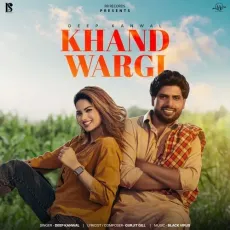 Khand Wargi - Deep Kanwal Listen Or Download - Deep Kanwal MP3 Songs