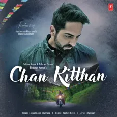 Chan Kitthan - Ayushmann Khurrana MP3 Songs