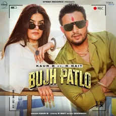 Bujh Patlo - Kaur B, R Nait MP3 Songs