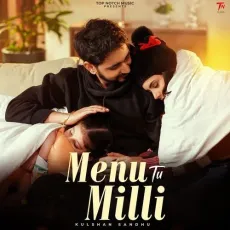 Menu Tu Milli - Kulshan Sandhu MP3 Songs