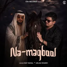 Na Maqbool (feat. Aslam Shaikh) - Nav Nahal MP3 Songs