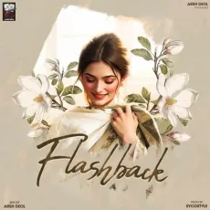 Flashback - Arsh Deol mp3 song download - Arsh Deol MP3 Songs