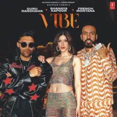 Vibe (Feat Shanaya Kapoor) - Guru Randhawa Download mp3 song - Guru Randhawa, French Montana, JSL Singh MP3 Songs