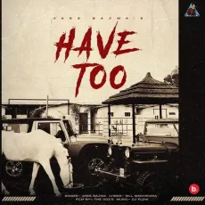 Have Too - Jass Bajwa Mp3 Song Free Download - Jass Bajwa MP3 Songs