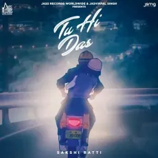 Tu Hi Das - Sakshi Ratti MP3 Songs