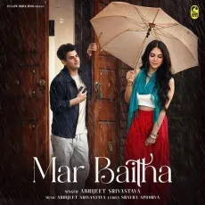 Mar Baitha - Abhijeet Srivastava - Abhijeet Srivastava MP3 Songs