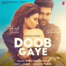 Doob Gaye - Guru Randhawa, B Praak MP3 Songs