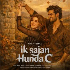 Ik Sajan Hunda C - Josh Brar - Josh Brar, Bunty Bains, Agaazz, Irshad Sandhu MP3 Songs