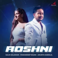 Roshni - Salim-Sulaiman Mp3 Download Free - Salim-Sulaiman, PawanDeep Rajan, Arunita Kanjilal MP3 Songs