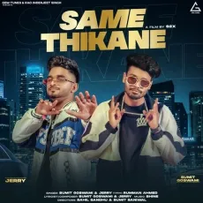 Same Thikane - Sumit Goswami, Jerry MP3 Songs