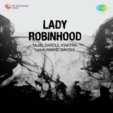 Ham Aaj Chale Dil Ko Lootake - Lady Robinhood - Mahendra Kapoor, Sardul Singh Kwatra MP3 Songs