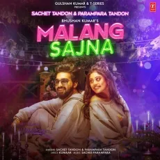 Malang Sajna - Kumaar, Sachet Tandon, Parampara Tandon, Sachet-Parampara MP3 Songs