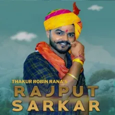 Rajput Sarkar - Thakur Robin Rana MP3 Songs