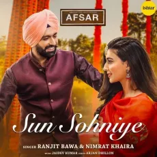 Sun Sohniye - Ranjit Bawa, Nimrat Khaira, Arjan Dhillon, Jaidev Kumar MP3 Songs