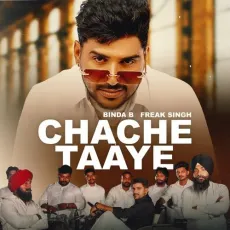 Chache Taaye - Binda B Song - Binda B, Freak Singh MP3 Songs