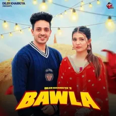 Bawla - Diler Kharkiya - Diler Kharkiya, Swara Verma, Jaizeey MP3 Songs