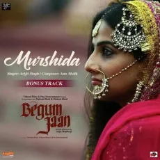 Murshida - Begum Jaan - Arijit Singh MP3 Songs