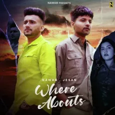 WHERE ABOUTS - Nawab, Jesann MP3 Songs