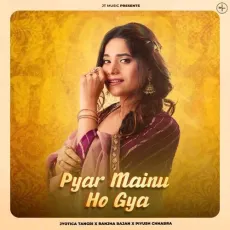 Pyar Mainu Ho Gya - Jyotica Tangri, Ranjha Rajan, Piyush Chhabra MP3 Songs