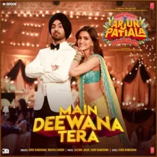 Main Deewana Tera - Sachin-Jigar, Guru Randhawa, Nikhita Gandhi MP3 Songs