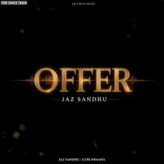 Offer (feat. Inder Chhajli) - Jaz Sandhu mp3 song download - Jaz Sandhu, Guri Nimana MP3 Songs