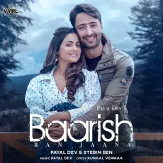 Baarish Ban Jaana - Payal Dev, Stebin Ben, Kunaal Vermaa MP3 Songs