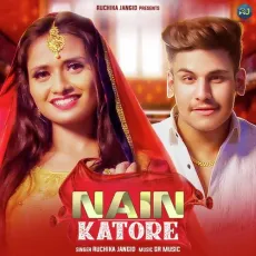 Nain Katore - Ruchika Jangid MP3 Songs