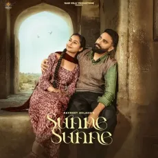Sunne Sunne - Ravneet Aulakh - Ravneet Aulakh, Savi Kahlon MP3 Songs