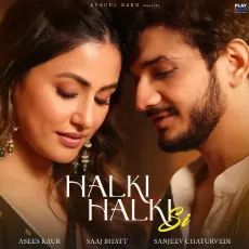 Halki Halki Si - Asees Kaur, Saaj Bhatt, Sanjeev Chaturvedi MP3 Songs