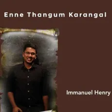 Enne Thangum Karangal - Immanuel Henry MP3 Songs
