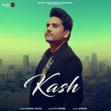 Kash - Kamal Khan Download Mp3 - Kamal Khan, KV Singh, Afsar MP3 Songs