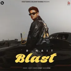 Blast - R Nait Song Download Mp3 - R Nait MP3 Songs