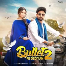 Bullet Pe Gediyan 2 - Ashu Twinkle, Thinker, Pankaj Katiya, Khushi Verma, Ameet Choudhary MP3 Songs