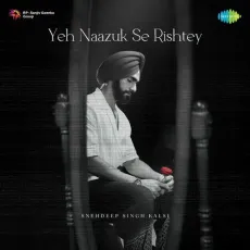 Yeh Naazuk Se Rishtey - Snehdeep Singh Kalsi - Snehdeep Singh Kalsi MP3 Songs
