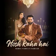 Hosh Kaha Hai - Sairaah - Sairaah, Rahul Vaidya MP3 Songs