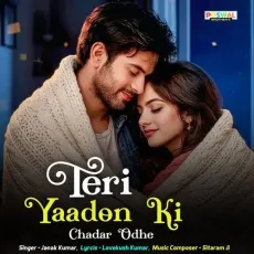 Teri Yaadon Ki Chadar Odhe - Janak Kumar MP3 Songs