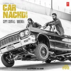 Car Nachdi - Gippy Grewal, Bohemia MP3 Songs
