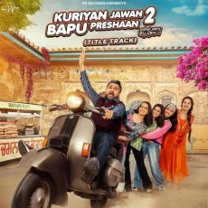 Kuriyan Jawan Bapu Preshaan 2 (Title Track) - Karamjit Anmol Mp3 Song Free Download - Karamjit Anmol MP3 Songs