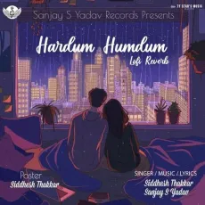 Hardum Humdum Slow Reverb - Sanjay S Yadav, Siddhesh Thakkar MP3 Songs