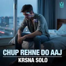 Chup Rehne Do Aaj - Krsna Solo - Krsna Solo MP3 Songs