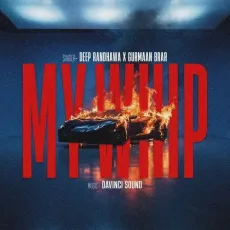 My Whip - Deep Randhawa, Gurmaan Brar MP3 Songs