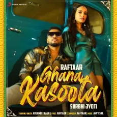 Ghana Kasoota - Raftaar, Rashmeet Kaur MP3 Songs