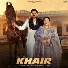Khair - Deepak Dhillon, Khush, Aman Sumal MP3 Songs