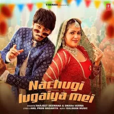 Nachugi Lugaiya Mei - Harjeet Deewana - Harjeet Deewana, Swara Verma, Gulshan Music, Anil Prem Nagariya MP3 Songs