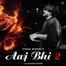 Aaj Bhi 2 - Vishal Mishra - Vishal Mishra MP3 Songs