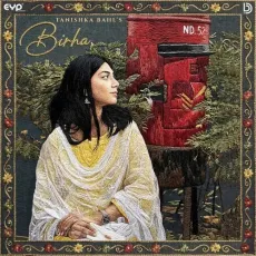Birha - Tanishka Bahl, Naaz MP3 Songs