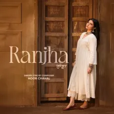 Ranjha - Noor Chahal Song - Noor Chahal MP3 Songs