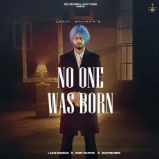 No One Was Born - Lakhi Ghuman Latest Song Download - Lakhi Ghuman, Ruby Chatha, Master Mind MP3 Songs