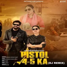 Pistol 4-5 Ka (Dj Remix) (Feat. Masoom Sharma, Shivani Yadav) - Masoom Sharma, Swara Verma MP3 Songs